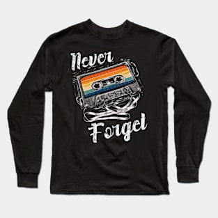 Never Forget -Retro Cassette Vibes Long Sleeve T-Shirt